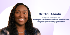 Michigan Founders Fund Pre-Accelerator Program (MFFPA) powered by gener8tor Brittni Abiolu